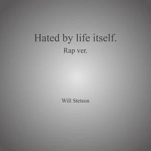 Hated by life itself. Rap ver. (English Cover) - Will Stetson