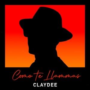 Cómo Te Llamas - Claydee