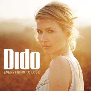 Everything To Lose - Dido