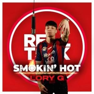 Real Talk Smokin’ Hot - Lory G (Ft. Mark Tembo & Real Talk)