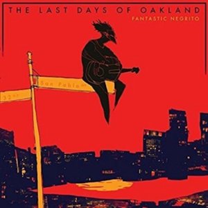 Last Days of Oakland (Intro) - Fantastic Negrito