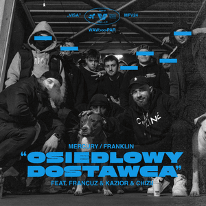 OSIEDLOWY DOSTAWCA - Mercury x Franklin (Ft. Chizii, Francuz Mordo & Kazior)