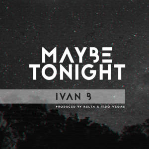 Maybe Tonight - Ivan B