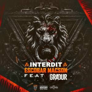 Interdit - Escobar Macson (Ft. Gradur)