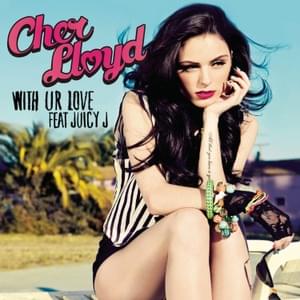 With Ur Love (Remix) - Cher Lloyd (Ft. Juicy J)