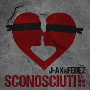 Sconosciuti da una vita - J-Ax & Fedez