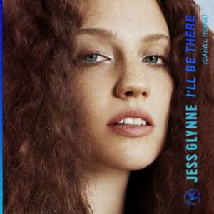 I’ll Be There (Cahill Remix) - Jess Glynne