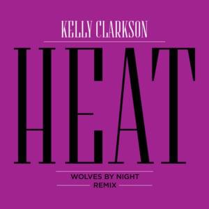 Heat (Wolves By Night Remix) - Kelly Clarkson