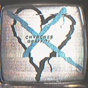 Graffiti - CHVRCHES