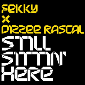 Still Sittin’ Here - Fekky & Dizzee Rascal