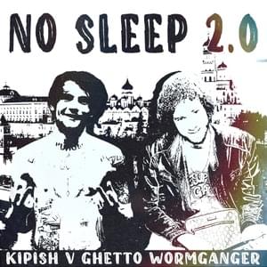 No Sleep 2.0 - Kipish V Ghetto (Ft. WormGanger)