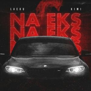 Na Eks - Kimi (SRB) (Ft. Lacku)