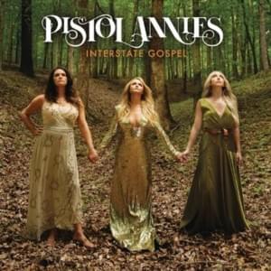 Interstate Gospel - Pistol Annies