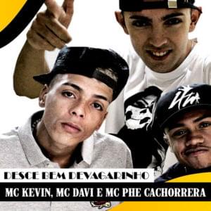 Desce Bem Devagarinho - MC Kevin (Ft. MC Davi & MC Phe Cachorrera)