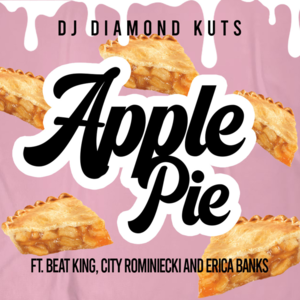 Apple Pie - DJ Diamond Kuts (Ft. BeatKing, City Rominiecki & Erica Banks)