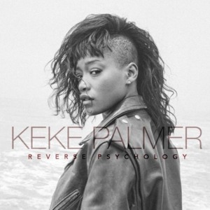 Reverse Psychology - Keke Palmer