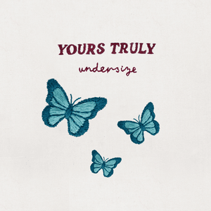 Undersize - Yours Truly