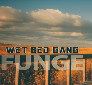 Funge - Wet Bed Gang (Ft. Psico)