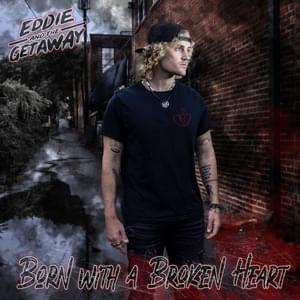 Born With a Broken Heart - Eddie And The Getaway