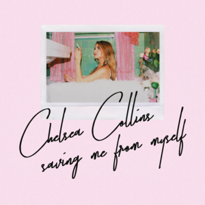 Saving Me From Myself - Chelsea Collins