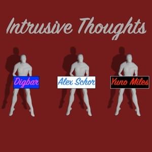 Intrusive Thoughts - Alex Schor (Ft. DigBar & Yuno Miles)