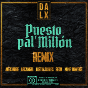 Puesto pal’ Millón (Remix) - Dalex, Arcángel  & Justin Quiles (Ft. Alex Rose, Myke Towers & Sech)