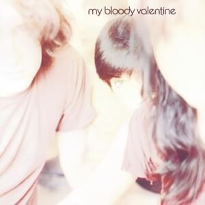 All I Need - my bloody valentine