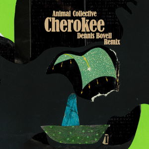 Cherokee (Dennis Bovell Remix) - Animal Collective