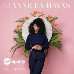 Unstoppable (Live from Spotify, London) - Lianne La Havas