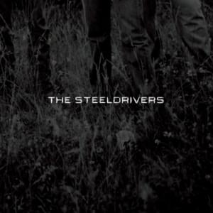 Heaven Sent - The SteelDrivers