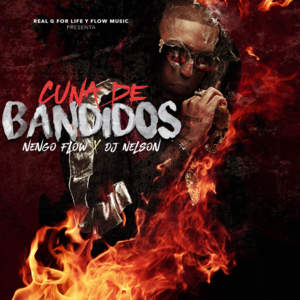 Cuna de Bandidos - Ñengo Flow & DJ Nelson (Ft. DJ Nelson)