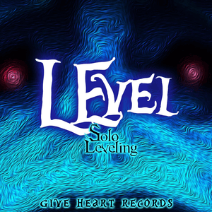 LEvel (From ”Solo Leveling”) - Give Heart Records