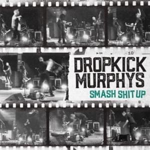 Smash Shit Up - Dropkick Murphys