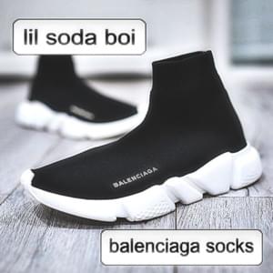 ​balenciaga socks - Lil Soda Boi