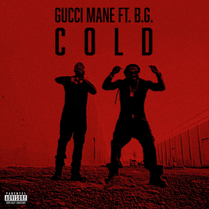 Cold - Gucci Mane (Ft. B.G. & Mike WiLL Made-It)