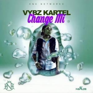 Change Mi - Vybz Kartel