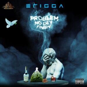 Problem no dey finish - Erigga