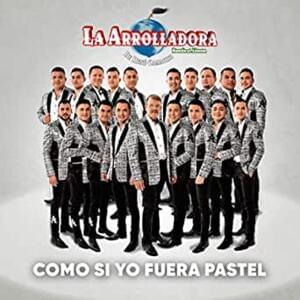 Como Si Yo Fuera Pastel - La Arrolladora Banda El Limón De René Camacho