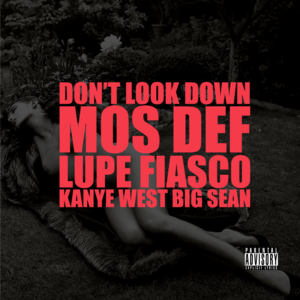 Don’t Look Down - Kanye West (Ft. Big Sean, Lupe Fiasco & Yasiin Bey)