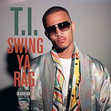 Swing Ya Rag - T.I. (Ft. Swizz Beatz)