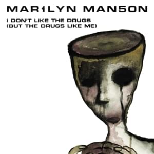 I Don’t Like The Drugs (But The Drugs Like Me) [Every Day] - Marilyn Manson