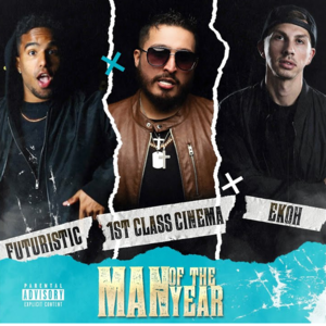 Man Of The Year - 1st Class Cinema (Ft. Ekoh & Futuristic)