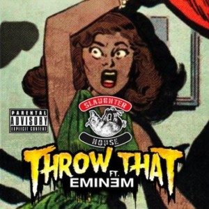 Throw That - Slaughterhouse (Ft. Eminem)