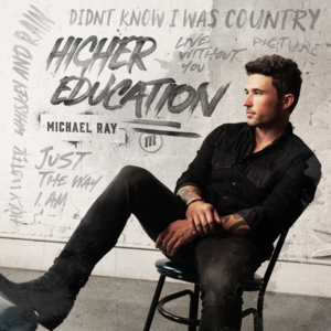 Higher Education - Michael Ray (Ft. Billy F. Gibbons, Kid Rock, Lee Brice & Tim Montana)