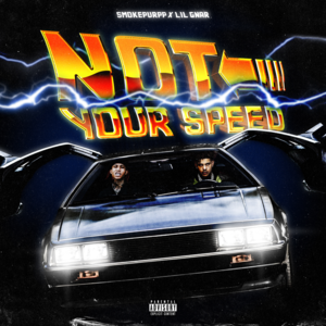 Not Your Speed - Smokepurpp & Lil Gnar