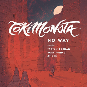 NO WAY - TOKiMONSTA (Ft. Ambré, Isaiah Rashad & Joey Purp)