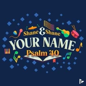 Your Name (Psalm 40) [Live] - Shane & Shane & Kingdom Kids