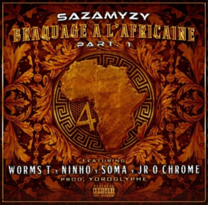 Braquage à l’africaine 4 (Part. 1) - Sazamyzy (Ft. JR O Crom, Ninho, Soma & Worms-T)