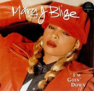 I’m Goin’ Down - Mary J. Blige