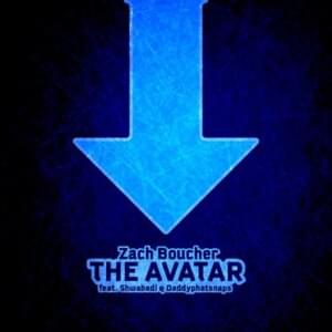 The Avatar - Zach B (Ft. Daddyphatsnaps & Shwabadi)